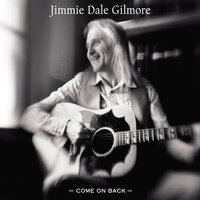 I'll Never Get Out Of This World Alive - Jimmie Dale Gilmore
