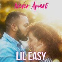 Never Apart - Lil Easy