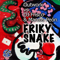 Friky Snake - Outwork & Dj Frisco & Marcos Peon