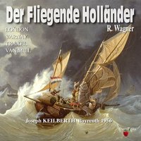 Der Fliegende Holländer: Act III - "Was mußt ich hören, Gott" - Joseph Keilberth & Orchester der Bayreuther Festspiele & Astrid Varnay & Joseph Traxel & Orchester der Bayreuther Festspiele, Joseph Keilberth, Joseph Traxel, Astrid Varnay & Рихард Вагнер