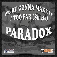 We're Gonna Make It - Paradox & Sammy & Rock