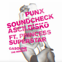 Gasoline - Punx Soundcheck & Ascii Disko & Princess Superstar & Hard Ton
