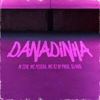 Danadinha - M.tzin & MC Pessoa & Mc R7 SP