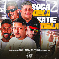 Soca Nela Bate Nela - Lucas do Vg & Robinho Destaky & Lukinhas Da Zn & Lucas Ação & Mc Evinho