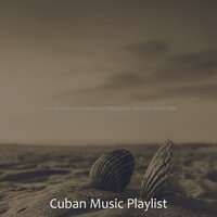 Modern Ambiance for Summer Vacation - Cuban Music Playlist