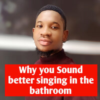 Why You Sound Better Singing in the Bathroom - Gmeediamusic