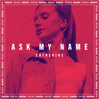 Ask My Name - Catherine