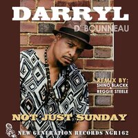 Not Just Sunday - Darryl D'Bonneau & Shino Blackk
