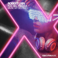 Music My Destiny - Robert Lain & Nell Precious