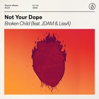 Broken Child - Not Your Dope & JDAM & LissA