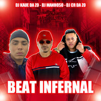 Beat Infernal - DJ Kaue da ZO & DJ CR da ZO & Mc Manhoso
