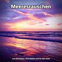 Friedliche Gedanken - Meeresrauschen für Urlaubsgefühle & Naturgeräusche & Meeresrauschen