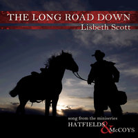 The Long Road Down (Song from the Miniseries Hatfields & McCoys) - Lisbeth Scott