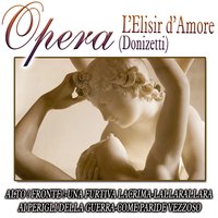 L'Elisir D'Amore-La Donna E Animale Stravagante - The Royal Opera Chorus & Гаэтано Доницетти
