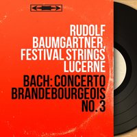 Concerto brandebourgeois No. 3 in G Major, BWV 1048: I. Allegro moderato - Rudolf Baumgartner & Johann Sebastian Bach