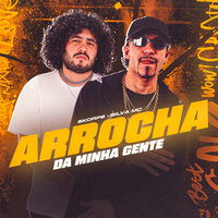 Arrocha da Minha Gente - Skorps & Silva MC