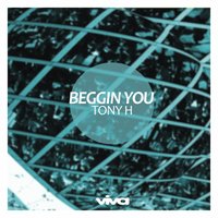 Beggin You - Tony H