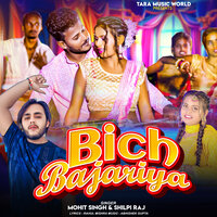 Bich Bajariya - Mohit Singh & Shilpi Raj