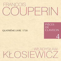 Pièces de Clavecin Quatriême Livre 1730, XXIV Vingt-quatriéme Ordre: Les Vieux Seigneurs, sarabande grave - Lilianna Stawarz & Małgorzata Wojciechowska & Maria Papuzińska-Uss & Marcin Zalewski & Władysław Kłosiewicz & Франсуа Куперен