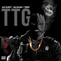 Ttg - terry & 462 Blakk & 462 Sleepy