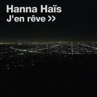 J'en rêve - Hanna Hais