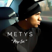 Pose toi - Métys