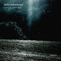 Gubaidulina: The Canticle Of The Sun - Glorification Of Death - Nicolas Altstaedt & Andrei Pushkarev & Rihards Zaļupe & Rostislav Krimer & Māris Sirmais & Chamber Choir Kamēr... & София Асгатовна Губайдулина