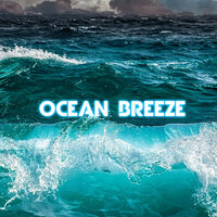 Ocean Breeze - Nature Breeze & Tropical Sounds & Weather Storms & OCEANS & Ocean Sounds & Nature Essentials