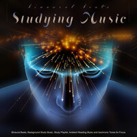 Relaxing Studying Music - Binaural Beats Study Collective & Binaural Beats Study Tones & Study Playlist