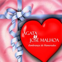 Lembrança de Namorados - Agata & José Malhoa
