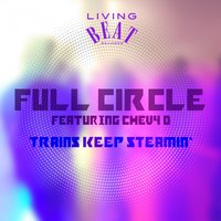 Trains Keep Steamin' - Full Circle & Chevy D