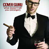 What Doesn't Kill You (Stronger) - Cover Guru