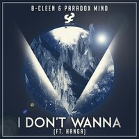 I Don't Wanna - B-CLEEN & Paradox Mind & Hanga