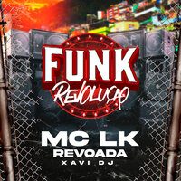 Revoada - MC LK & Dj Xavi
