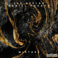 Mistake - Jus Deelax & Daniel Aguayo