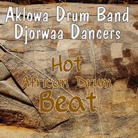 02 Track 2 - Aklowa Drum Band Ghana, Djorwaa Dancers & Djorwaa Dancers & Aklowa Drum Band Ghana