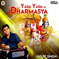 Yada Yada Hi Dharmasya - Jagjit Singh