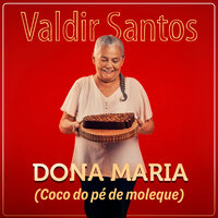 Dona Maria (Coco do Pé de Moleque) - Valdir Santos & Renilda Cardoso & Rogéria Dera