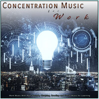 Relaxing Music For Focus and Concentration - Concentration Music for Work & Easy Listening Background Music & Work Music