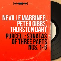 Sonata of Three Parts, No. 2 in B-Flat Major, Z. 791 - Sir Neville Marriner & Thurston Dart & Peter Gibbs & Desmond Dupre & Генри Пёрселл