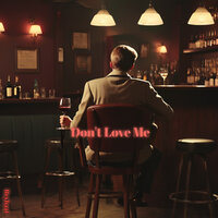 Don't Love Me - Reyhaat