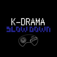 Slow Down - K-Drama