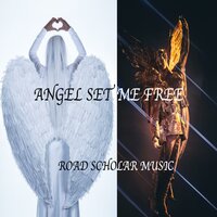 Angel Set Me Free - Road Scholar Music