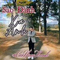 Sao Đành Xa Anh - Cao Nam Thành