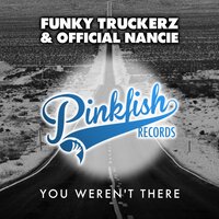You Weren't There - Official Nancie & the Funky Truckerz & RobbieG