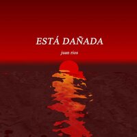 Está Dañada - Juan Rios