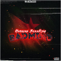 Badmind - Dj Wycked & HURACAN BOSSKING