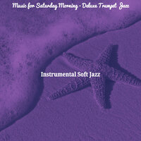 Lovely Ambience for Saturday Morning - Instrumental Soft Jazz