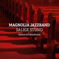 Å Salige Stund Uten Like - Magnolia Jazzband