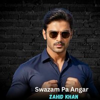 Swazam Pa Angar Da Lare Lare Na - Zahid Khan